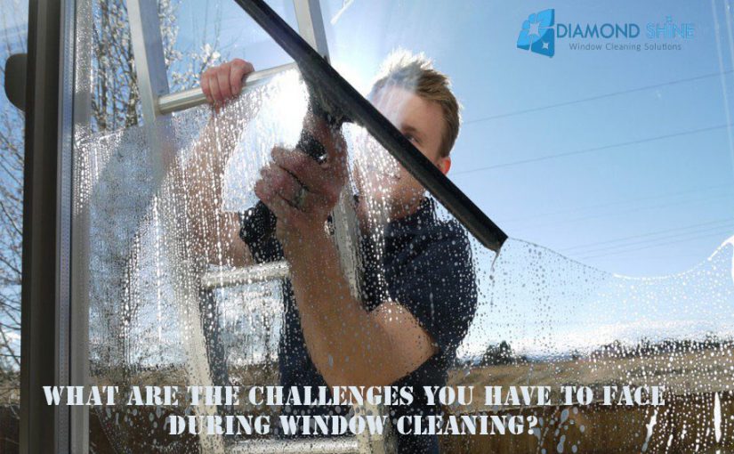 What are the challenges you have to face during window cleaning?